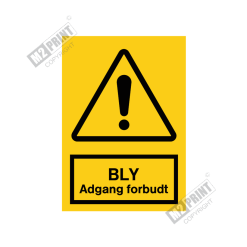 Advarselsskilt - BLY Adgang forbudt