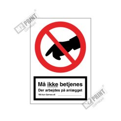 Forbudsskilt - Må ikke betjenes Der arbejdes på anlægget