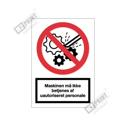 Forbudsskilt - Maskinen må ikke betjenes af uautoriseret personale