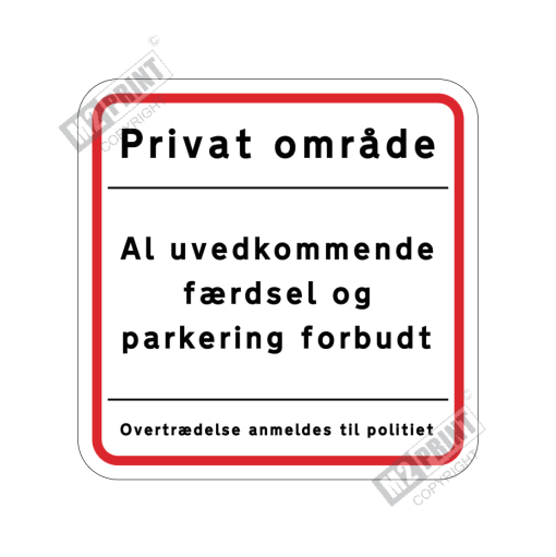 Parkeringsskilt - Privat område, Al uvedkommende færdsel og parkering forbudt hvid