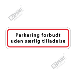 Parkeringsskilt - Parkering forbudt uden særlig tilladelse hvid