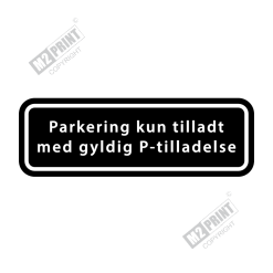 Parkeringsskilt - Parkering kun tilladt med gyldig P-tilladelse sort